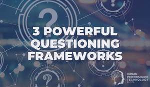 3 Powerful Questioning Frameworks | Coaching and Mentoring