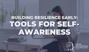 Building Resilience Early: Tools for Self-Awareness | Emotional Intelligence