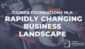 Career Foundations in a Rapidly Changing Business Landscape | Future of Work