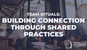 Team Rituals: Building Connection Through Shared Practices | Employee Engagement